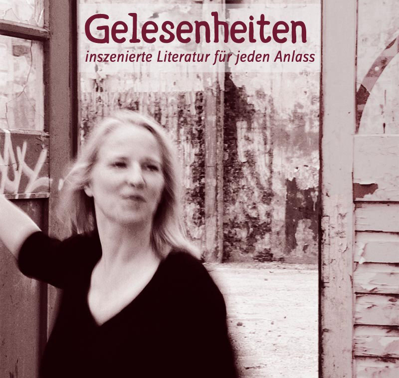 Gelesenheiten - inszenierte Literatur f&uuml;r jeden Anlass. Belinde Ruth Stieve. Berlin.